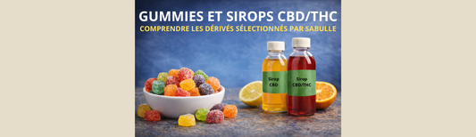 Gummies et sirops CBD : comprendre les dérivés sélectionnés par SaBulle